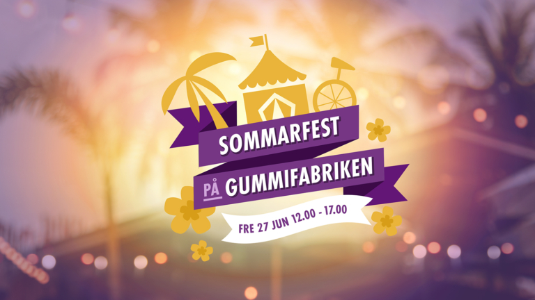 SOMMARFEST PÅ GUMMIFABRIKEN